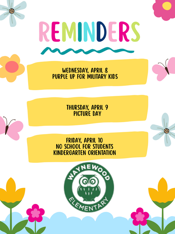 Waynewood ES Reminders April 8-10