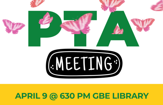 PTA Meeting announcement: April 9 at 6:30 PM in the GBE Library. Decorated with pink butterflies.