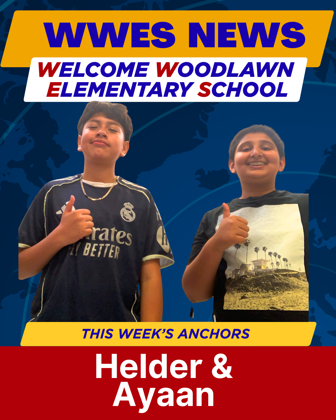 WWES News: Welcome Woodlawn Elementary School. This week's anchors are Helder & Ayaan.
