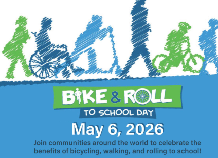 Text: Bike and Roll to School day, 5/6/2026. Join communities around the world to celebrate the benefits of bicycling, walking, and rolling to school!