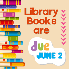 Library Books Due June 2
