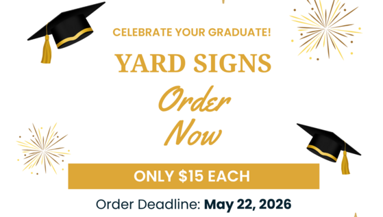 Celebrate your Graduate! Order your yard sign by May 22 - only $15