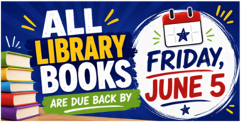All Library Books due back by Friday, June 5th