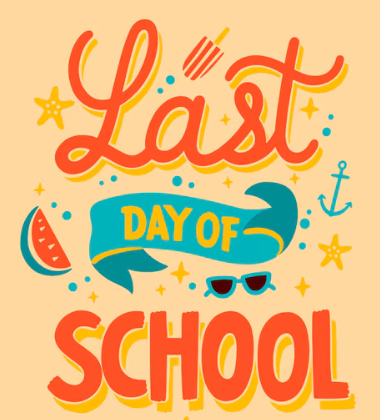 Orange image that has text: Last day of school.  Read below the image for details.