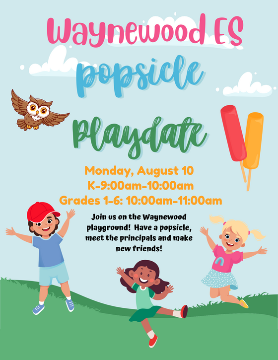 Waynewood Elementary Popsicle Playdate is August 10