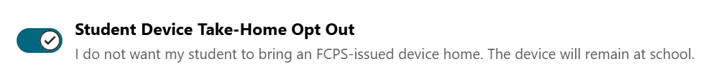 Selected option stating, “I do not want my student to bring an FCPS-issued device home. The device will remain at school.”