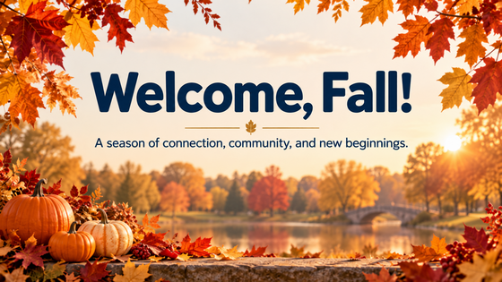 An autumn backdrop with Welcome Fall, a season of connection, community, and new beginnings