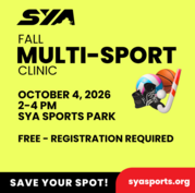 SYA Fall Multi-Sport Clinic, October 4, 2026, from 2–4 PM at SYA Sports Park. Free event. Registration at syasports.org.