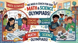 We are looking for a coach for Math Olympiad and Science Olympiad!