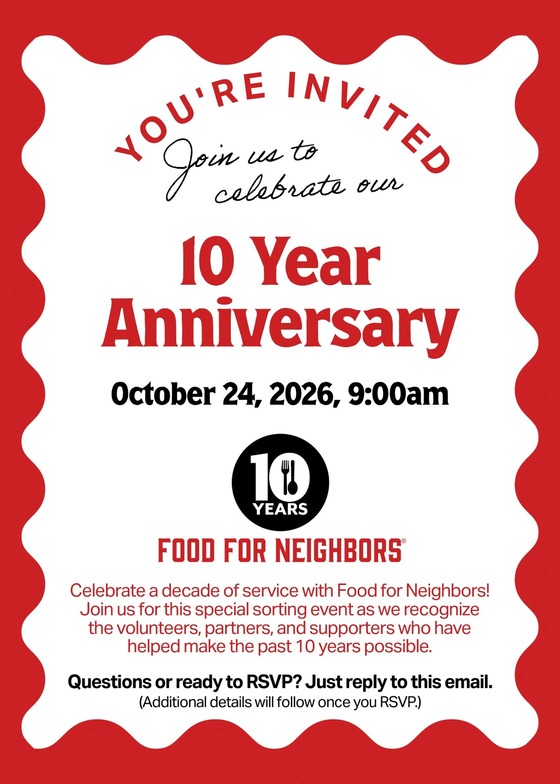 Image of a poster celebrating 10 Year Anniversary of Food for Neighbors on October 24, 2026 at 9:00am