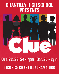 Chantilly High School presents “Clue” Oct. 22–24 at 7 p.m. and Oct. 25 at 2 p.m. Tickets: chantillydrama.org.