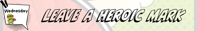 banner with Wednesday and "Leave a heroic mark" on top of colorful background