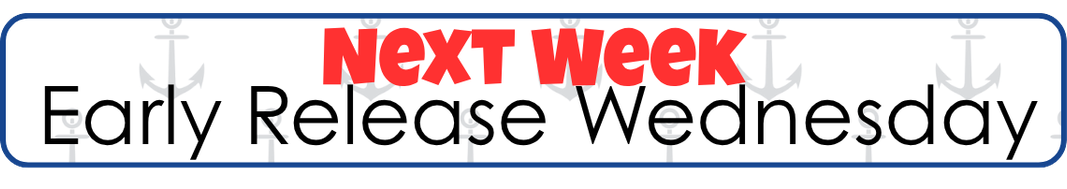 Next Week - Early Release Wednesday