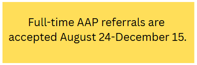AAP referrals are accepted Aug - Dec 15. 