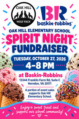 Fundraiser for Oak Hill ES at Baskin Robbins 10/27/26 from 4  to 7 pm