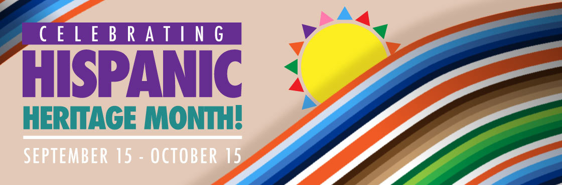 Celebrate Hispanic Heritage Month September 15-October 15