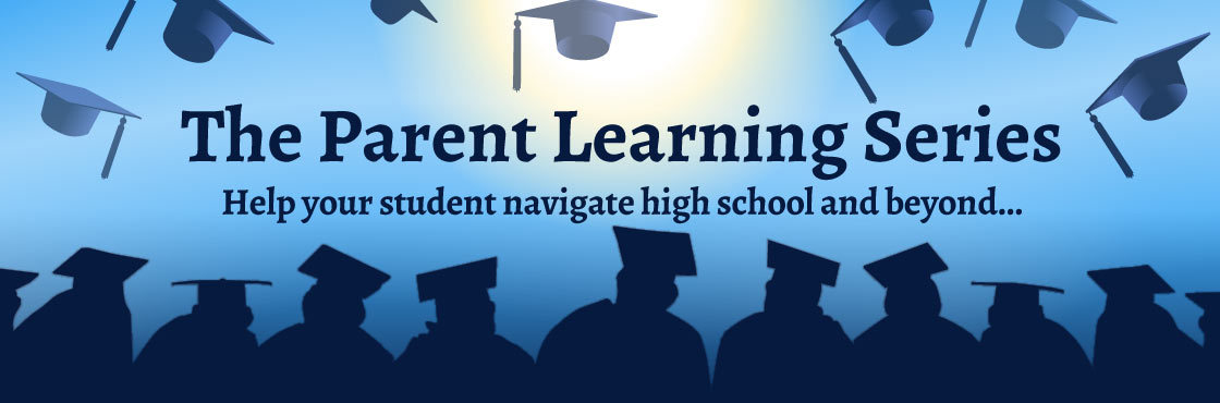 The Parent Learning Series will take the place of the annual High School Parent Summit.