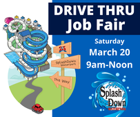 Drive Thru Job Fair,  Saturday, March 20, Splashdown Waterpark, 9 a.m. - noon