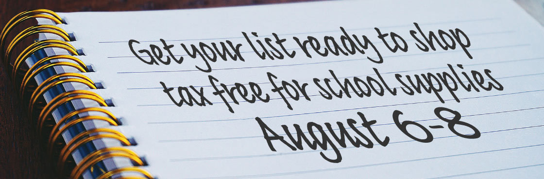 Get your list ready to shop for school supplies tax free August 6-8