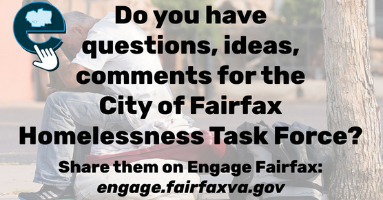 Questions comments ideas for homelessness task force on engage fairfax
