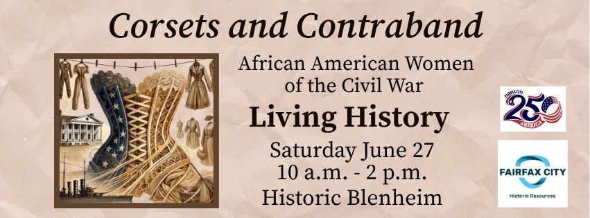 Corset with text "Corsets and Contraband African American Women of the Civil War Living History Saturday June 27 10 a.m. - 2 p.m. Historic Blenheim