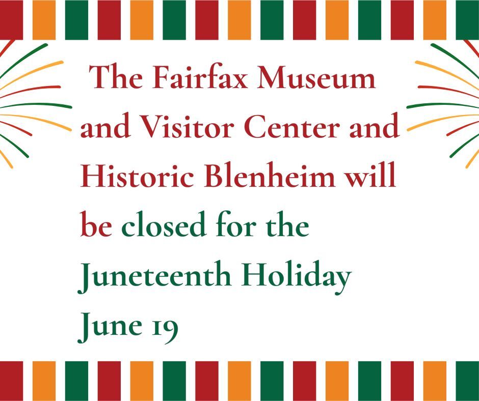 Juneteenth Closure at Fairfax Museum and Historic Blenheim 2026
