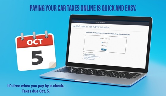 Paying your car taxes is quick and easy. It's free when you pay by e-check. Taxes due Oct. 5.