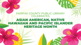 Fairfax County Public Library celebrates Asian American, Native Hawaiian and Pacific Islander Heritage Month