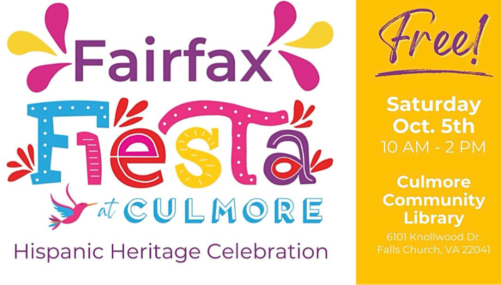 Fairfax Fiesta at Culmore. Saturday, Oct. 5 10 am. - 2 p.m. Culmore Community Library. 6101 Knollwood Dr. Falls Church, VA 22041