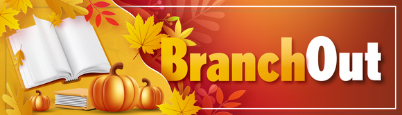 Yellow and orange banner with autumn leaves and pumpkin decorative graphics, surround an open book and text that reads Branch Out!