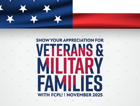 Partial American flag above text that reads Show Your Appreciation for Veterans and Military Families with FCPL! November 2025
