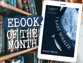 E-reader with book cover of Cynthia Reeve's "The Last Whaler" Paired with Text Reads EBook of the Month 