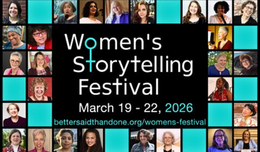 Collage of different women with the text "Women's Storytelling Festival, March 19-22, 2026."