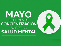Mayo es el Mes de la Concientización sobre la Salud Mental 