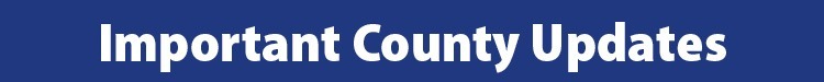 Important County Updates