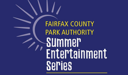 Fairfax County Park Authority Summer Entertainment Series.
