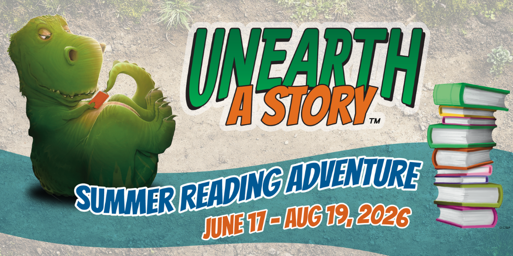 Unearth a Story: Summer Reading Adventure. June 17 - Aug. 19, 2026