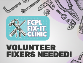 FCPL Fix It Clinic Volunteer Fixers Needed!