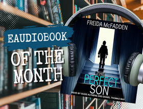 Graphic promoting “Eaudiobook of the Month” featuring the cover of The Perfect Son by Freida McFadden surrounded by headphones