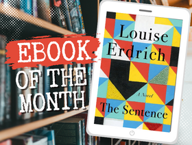 Graphic showing a tablet with the cover of The Sentence by Louis Erdrich and text reading “Ebook of the Month.”
