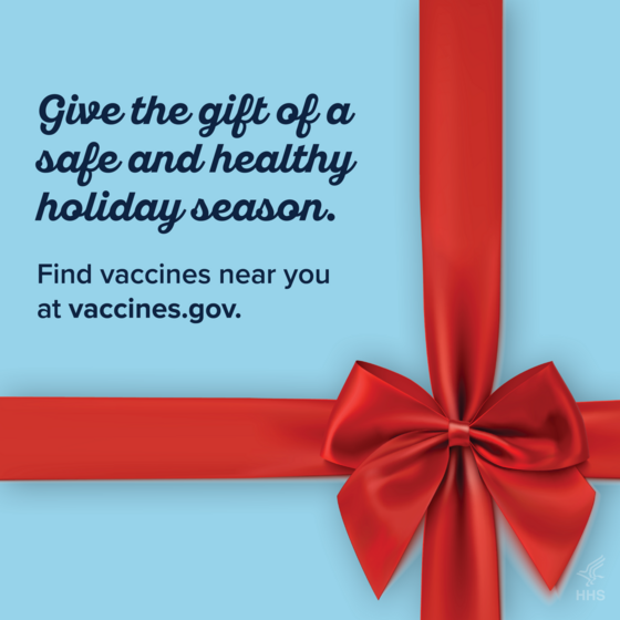 Give the gift of a safe and healthy holiday season. Find vaccines near you at vaccines.gov.