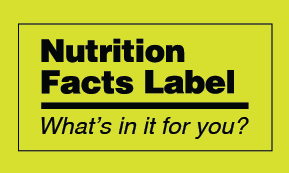 Nutrition Facts Label What's in it for you?