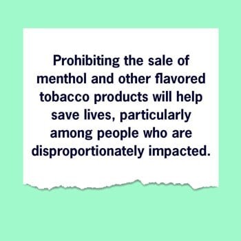 Quote about prohibiting the sale of menthol and other flavored tobacco products to help save lives.