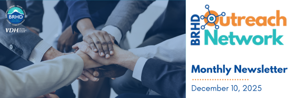 BRHD Outreach Network Monthly Newsletter. December 10, 2025.