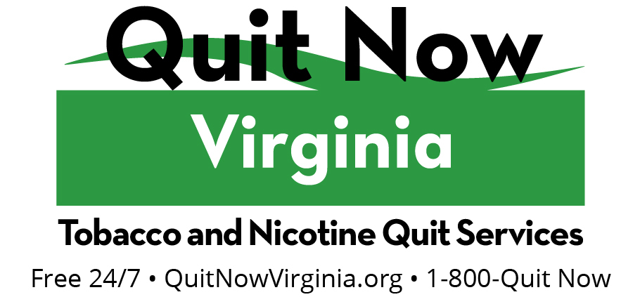 Quit Now Virginia Tobacco and Nicotine Quit Services - QuitNowVirginia.org or 1-800-QUIT NOW