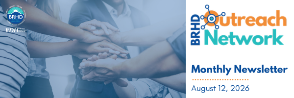 BRHD Outreach Network Monthly Newsletter. August 12, 2026.