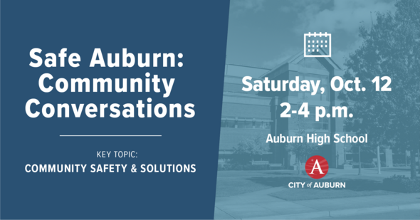 A graphic that says "Safe Auburn: Community Conversations" and a date and time for the meeting, which is explained in the text below