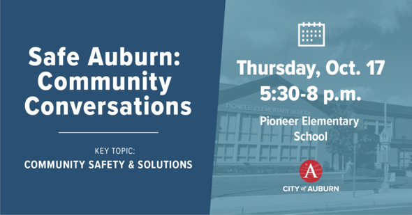 A graphic that says "Safe Auburn: Community Conversations" and a date and time for the meeting, which is explained in the text below