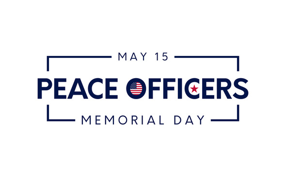 Graphic reading "May 15 Peace Officers Memorial Day" with patriotic symbols in the letters.