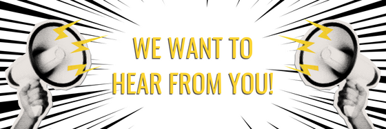 A graphic, collage-styled banner with center text saying "We want to hear from you!"